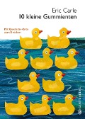 Cover-Bild zum Titel '10 kleine Gummienten' von 'Eric Carle'