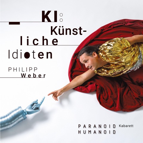 KI: Künstliche Idioten! - Philipp Weber, Philipp Weber