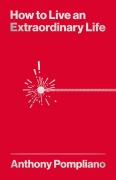 Cover-Bild zum Titel 'How To Live An Extraordinary Life' von 'Anthony Pompliano'