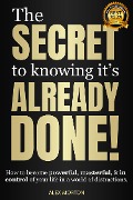 Cover-Bild zum Titel 'Secret to Knowing It's Already Done!' von 'Alex Morton'