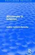 Allomorphy in Inflexion (Routledge Revivals) - Andrew Carstairs-Mccarthy