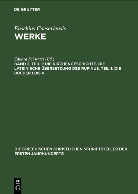 Die Kirchengeschichte. Die Lateinische Übersetzung des Rufinus, Teil 1: Die Bücher I bis V - 