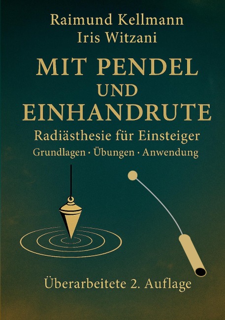 Mit Pendel und Einhandrute - Raimund Kellmann