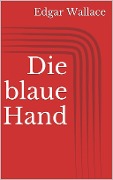 Cover-Bild zum Titel 'Die blaue Hand' von 'Edgar Wallace'