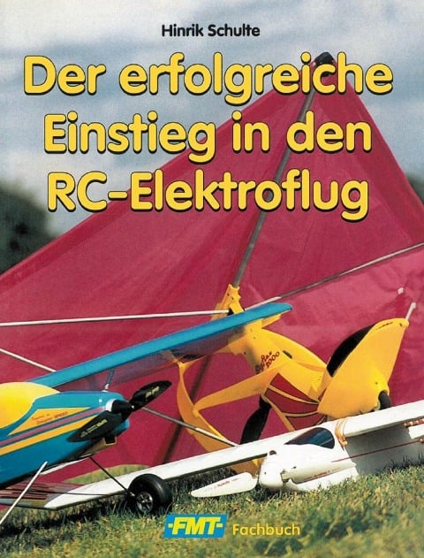 Der erfolgreiche Einstieg in den RC-Elektroflug - Hinrik Schulte