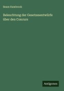 Cover-Bild zum Titel 'Beleuchtung der Gesetzesentwürfe über den Concurs' von 'Baum Hambrook'