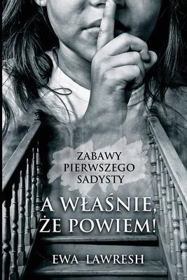 A wlaśnie, że powiem! - Ewa Lawresh