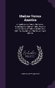 Cover-Bild zum Titel 'Madras Versus America: A Handbook to Cotton Cultivation, Exhibiting Contents of Public Records in A Condensed Form, in Accordance With the Re' von 'James Talboys Wheeler'