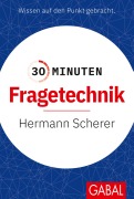 Cover-Bild zum Titel '30 Minuten Fragetechnik' von 'Hermann Scherer'