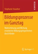 Cover-Bild zum Titel 'Bildungsprozesse im Ganztag' von 'Stephanie Staudner'