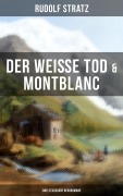 Cover-Bild zum Titel 'Der weiße Tod & Montblanc: Zwei fesselnde Bergromane' von 'Rudolf Stratz'