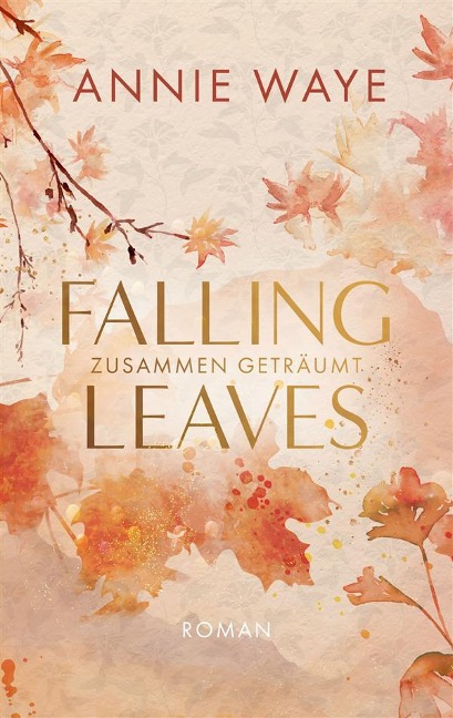 Falling Leaves: Zusammen geträumt - Annie C. Waye