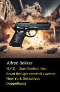Cover-Bild zum Titel 'N.Y.D. - Zum fünften Mal: Bount Reiniger ermittelt zweimal (New York Detectives Doppelband)' von 'Alfred Bekker'