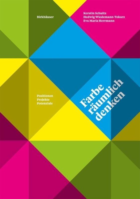 Farbe räumlich denken - Kerstin Schultz, Hedwig Wiedemann-Tokarz, Eva Maria Herrmann