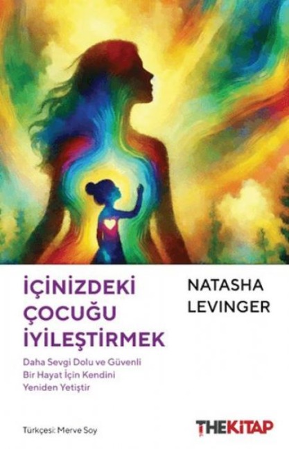 Icinizdeki Cocugu Iyilestirmek - Natasha Levinger