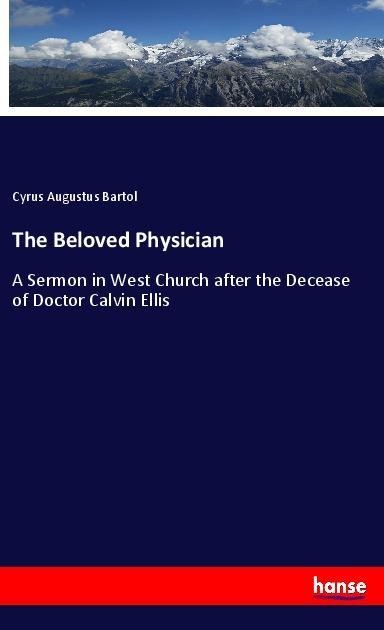 The Beloved Physician - Cyrus Augustus Bartol