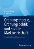 Ordnungstheorie, Ordnungspolitik und Soziale Marktwirtschaft - Hubertus Bardt, Dirk Wentzel