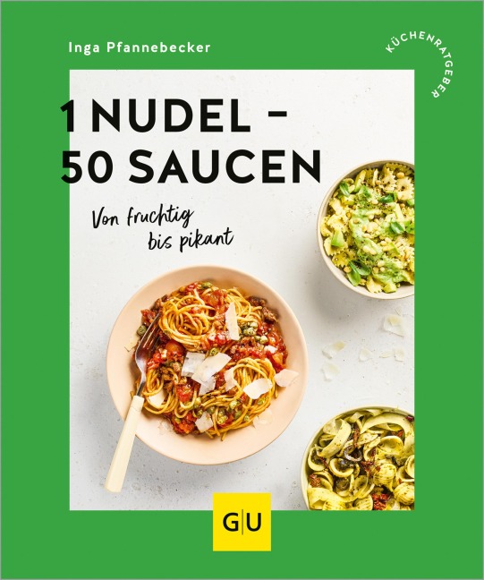 1 Nudel - 50 Saucen - Inga Pfannebecker