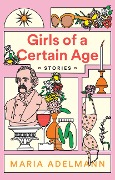 Cover-Bild zum Titel 'Girls of a Certain Age' von 'Maria Adelmann'