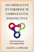 Cover-Bild zum Titel 'Co-operative Enterprise in Comparative Perspective' von 'Jason S. Spicer'
