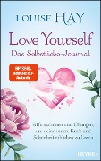 Cover-Bild zum Titel 'Love Yourself - Das Selbstliebe-Journal' von 'Louise Hay'