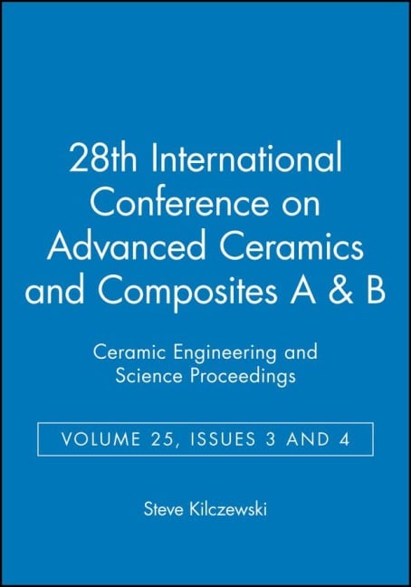 28th International Conference on Advanced Ceramics and Composites A & B, Volume 25, Issues 3 & 4 - 