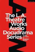 Cover-Bild zum Titel 'The L.A. Theatre Works Audio Docudrama Series' von 'Peter Goodchild, Geoffrey Cowan, Jonathan Estrin, Murray Horowitz, Leroy Aarons'