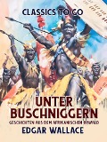 Cover-Bild zum Titel 'Unter Buschniggern Geschichten aus dem afrikanischen Urwald' von 'Edgar Wallace'