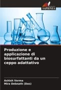 Produzione e applicazione di biosurfattanti da un ceppo adattativo - Ashish Verma, Mira Debnath (Das)