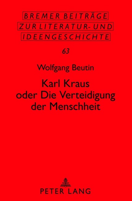 Karl Kraus oder 'Die Verteidigung der Menschheit' - Wolfgang Beutin