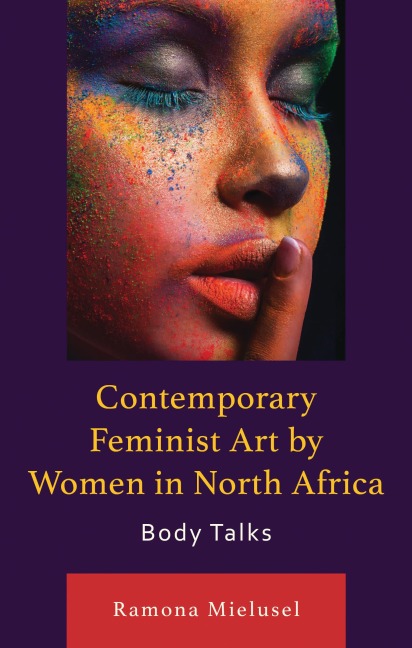 Contemporary Feminist Art by Women in North Africa - Ramona Mielusel