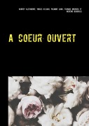 Cover-Bild zum Titel 'A coeur ouvert' von 'Audrey Alexandre, Yaniss Atlagh, Yasmine Lana, Thomas Madura, Nohème Boughazi'