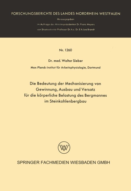 Die Bedeutung der Mechanisierung von Gewinnung, Ausbau und Versatz für die körperliche Belastung des Bergmannes im Steinkohlenbergbau - Walter Sieber