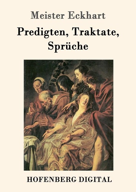 Predigten, Traktate, Sprüche - Meister Eckhart