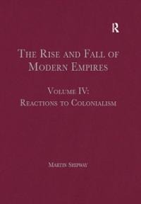 The Rise and Fall of Modern Empires, Volume IV - 