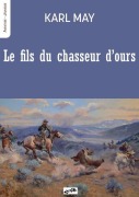 Cover-Bild zum Titel 'Le fils du chasseur d'ours' von 'Karl May'