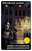 Cover-Bild zum Titel 'Morde am Fließband: Kriminalgeschichten' von 'Willibald Alexis'