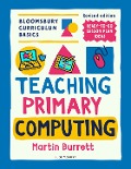 Cover-Bild zum Titel 'Bloomsbury Curriculum Basics: Teaching Primary Computing' von 'Martin Burrett'