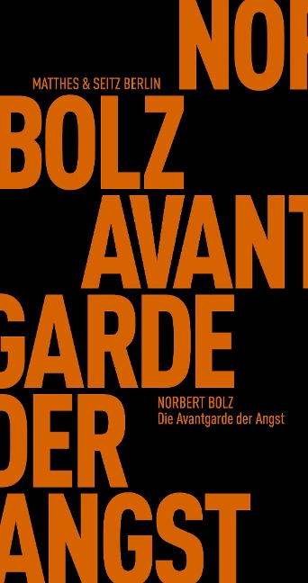 Die Avantgarde der Angst - Norbert Bolz