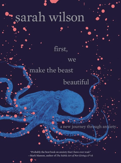 First, We Make the Beast Beautiful - Sarah Wilson