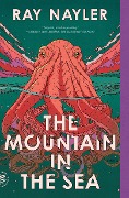 Cover-Bild zum Titel 'The Mountain in the Sea' von 'Ray Nayler'