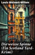 Cover-Bild zum Titel 'Die weisse Spinne (Ein Scotland Yard-Krimi)' von 'Louis Weinert-Wilton'