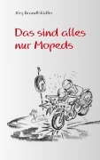 Cover-Bild zum Titel 'Das sind alles nur Mopeds' von 'Jörg Brandtstädter'