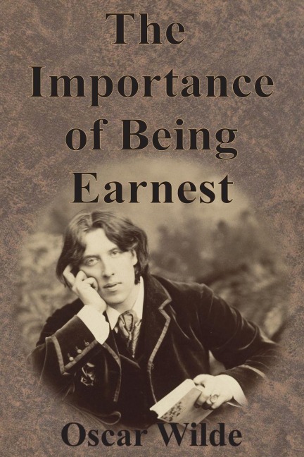 The Importance of Being Earnest - Oscar Wilde
