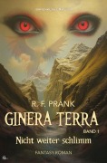 Cover-Bild zum Titel 'Ginera Terra, Band 1: Nicht weiter schlimm' von 'R. F. Prank'