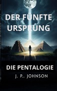 Cover-Bild zum Titel 'Der fünfte Ursprung. Die Pentalogie.' von 'Joan Pont'