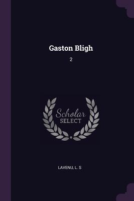 Gaston Bligh - L S Lavenu