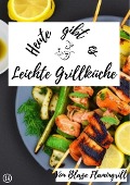 Cover-Bild zum Titel 'Heute gibt es - Leichte Grillküche' von 'Blaze Flamingrill'