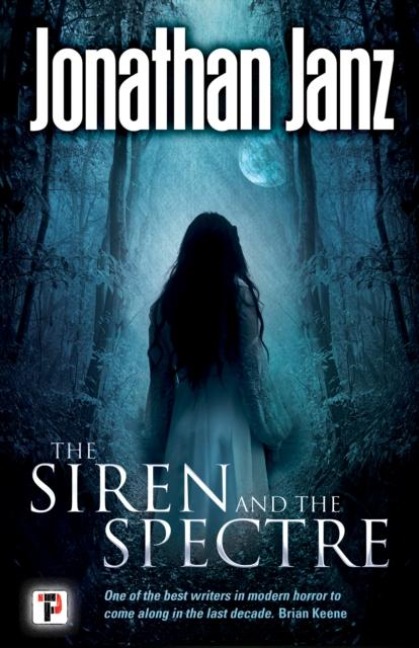 The Siren and The Spectre - Jonathan Janz