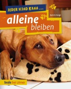 Cover-Bild zum Titel 'Jeder Hund kann alleine bleiben' von 'Katrin Voigt'